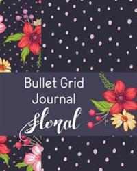 Bullet Grid Journal Floral: Dot Grid Book, 8 X 10, 150 Pages (Sketchbook, Journal, Doodle)