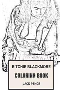 Ritchie Blackmore Coloring Book: Epic Guitarist and the Mind Behind Deep Purple an English Soloist Inspired Adult Coloring Book