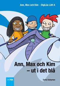 Ann, Max och Kim ? ut i det blå. DigiLäs Lätt A