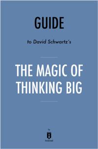 Guide to David Schwartz's The Magic of Thinking Big by Instaread