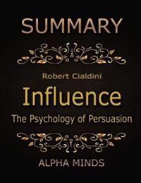 Summary: Influence By Robert Cialdini: The Psychology of Persuasion