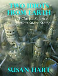 Two Idiots from Earth: A Classic Science Fiction Short Story