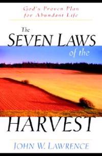 The Seven Laws of the Harvest/ God's Proven Plan for Abundant Life