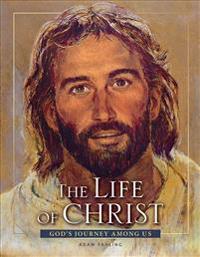 The Life of Christ - Revised 3rd Edition