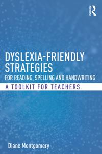 Dyslexia-friendly Strategies for Reading, Spelling and Handwriting