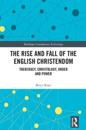 The Rise and Fall of the English Christendom