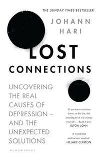 Lost connections - uncovering the real causes of depression - and the unexp