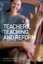 Teachers, Teaching, and Reform
