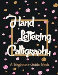 Hand Lettering and Calligrahy: A Beginner's Guide Book Large Print 8.5x11 - 6 Type of Font with 3 Form- Make Your Skill and Practice Hand Lettering t