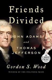 Friends Divided: John Adams and Thomas Jefferson