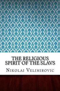 The Religious Spirit of the Slavs
