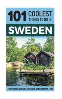 Sweden: Sweden Travel Guide: 101 Coolest Things to Do in Sweden
