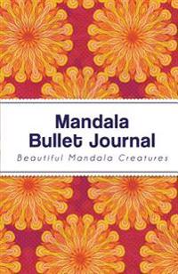Mandala Bullet Journal: Mandala Design - 130 Dot Grid Pages, Perfect Designed (Portable Size)