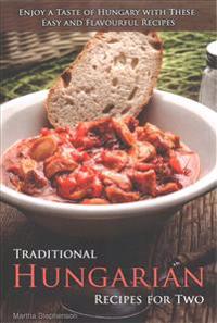 Traditional Hungarian Recipes for Two: Enjoy a Taste of Hungary with These Easy and Flavourful Recipes