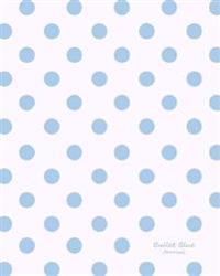 Bullet Blue Journal: Bullet Grid Journal Blue Polka Dots, Large (8 X 10), 150 Dotted Pages, Medium Spaced, Soft Cover