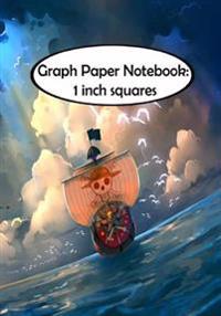 Graph Paper Notebook: 1 Inch Squares: One Piece Ship: Graph Paper, 1 Squares. 110 Pages of 7 X 10