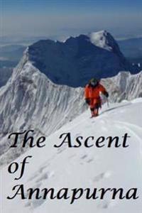 The Ascent of Annapurna.: First Ascent of an 8000m Peak.