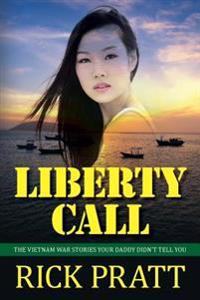 Liberty Call: The Vietnam War Stories Your Daddy Didn't Tell You