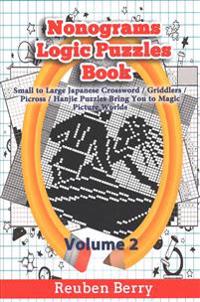Nonograms Logic Puzzles Book: Small to Large Japanese Crossword Puzzles Bring You to Magic Picture Worlds (Volume 2)