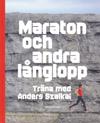 Maraton och andra långlopp : träna med Anders Szalkai