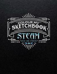 Colour My Sketchbook Steam: Mech & Cybrids; Greyscale Colouring Book