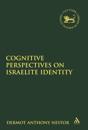 Cognitive Perspectives on Israelite Identity