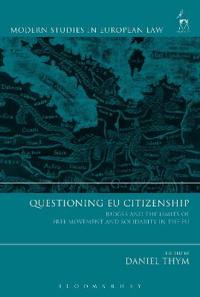 Questioning Eu Citizenship: Judges and the Limits of Free Movement and Solidarity in the Eu