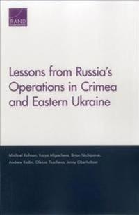 Lessons from Russia's operations in Crimea and Eastern Ukraine / Michael Kofman, Katya Migacheva, Brian Nichiporuk, Andrew Radin, Olesya Tkacheva, Jenny Oberholtzer