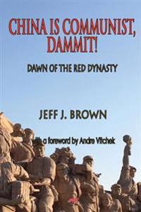 China Is Communist, Dammit!: Dawn of the Red Dynasty