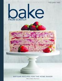 Bake from Scratch (Vol 2): Artisan Recipes for the Home Baker