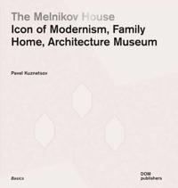 The Melnikov House: Icon of the Avant-Garde, Family Home, Architecture Museum