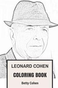 Leonard Cohen Coloring Book: Epic Storyteller and the Great American Lyricist Tribute and Best Musician of All Time Adult Coloring Book