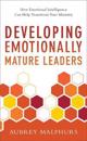 Developing Emotionally Mature Leaders – How Emotional Intelligence Can Help Transform Your Ministry