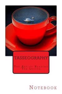 Tasseography: The Art of Reading Tea Leaves