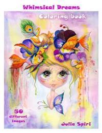 Adult Coloring Book - Whimsical Dreams: Color Up a Fantasy, Magic Characters. All Ages. 50 Different Images Printed on Single-Sided Pages