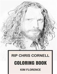 Rip Chris Cornell Coloring Book: Soundgarden Grunge Frontman and Beloved Alternative Rock Songwriter Chris Cornell Inspired Adult Coloring Book