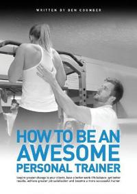 How to Be an Awesome Personal Trainer
