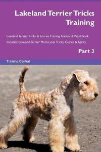 Lakeland Terrier Tricks Training Lakeland Terrier Tricks & Games Training Tracker & Workbook. Includes: Lakeland Terrier Multi-Level Tricks, Games & A