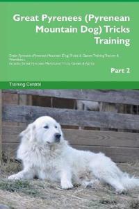 Great Pyrenees (Pyrenean Mountain Dog) Tricks Training Great Pyrenees (Pyrenean Mountain Dog) Tricks & Games Training Tracker & Workbook. Includes: Gr