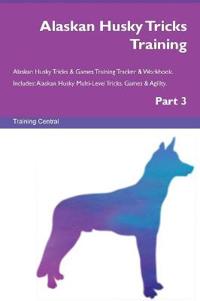Alaskan Husky Tricks Training Alaskan Husky Tricks & Games Training Tracker & Workbook. Includes