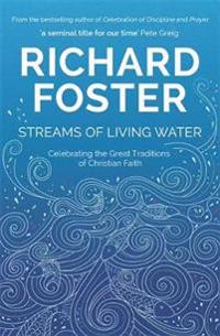 Streams of living water - celebrating the great traditions of christian fai