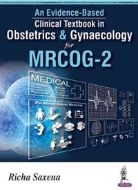 An Evidence-Based Clinical Textbook in Obstetrics & Gynaecology for MRCOG-2