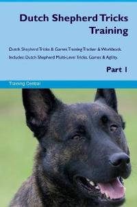 Dutch Shepherd Tricks Training Dutch Shepherd Tricks & Games Training Tracker & Workbook. Includes