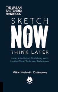 Sketch Now, Think Later: Jump Into Sketching with Limited Time, Tools, and Techniques