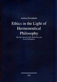 Ethics in the Light of Hermeneutical Philosophy: Morality Between (Self-)Reflection and Social Obligations