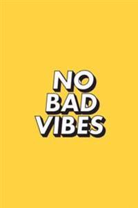 No Bad Vibes: Notebook Journal Dot-Grid, Graph, Lined, Blank No Lined: Small Pocket Notebook Journal Diary, 120 Pages, 6 X 9