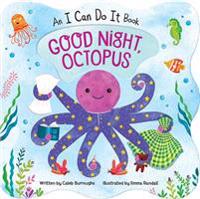 Good Night Octopus: An I Can Do It Book