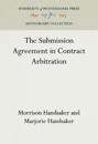 The Submission Agreement in Contract Arbitration