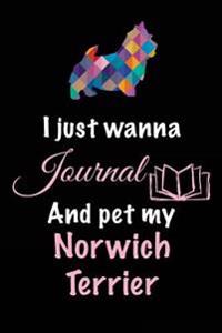 I Just Wanna Journal and Pet My Norwich Terrier: Dog Books for Kids, 6 X 9, 108 Lined Pages (Diary, Notebook, Journa