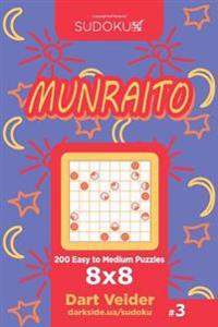 Sudoku Munraito - 200 Easy to Medium Puzzles 8x8 (Volume 3)